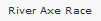 River Axe Race